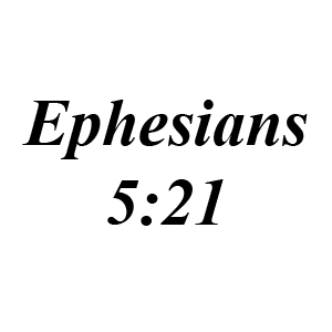 Ephesians 5:21 – Submit to one another out of reverence for Christ ...